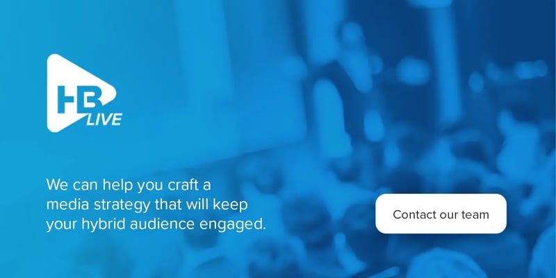 Contact HB Live to engage your hybrid audience